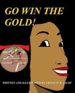 Go Win the Gold: Christian Version di Crisalyn B. Sachi edito da Createspace