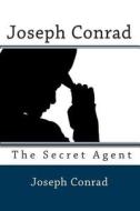 Joseph Conrad: The Secret Agent di Joseph Conrad edito da Createspace