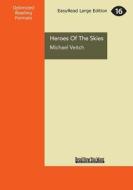 Heroes of the Skies (Large Print 16pt) di Michael Veitch edito da READHOWYOUWANT