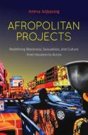 Afropolitan Projects di Anima Adjepong edito da The University Of North Carolina Press