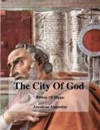 The City Of God di Aurelious Augustine edito da Lulu.com
