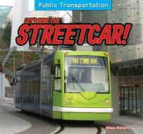 Let's Ride the Streetcar! di Elisa Peters edito da PowerKids Press