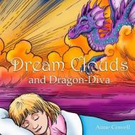 Dream Clouds and Dragon-Diva di Anne Cowell edito da Createspace