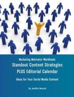 Marketing Motivator Workbook: Standout Content Strategies Plus Editorial Calendar: Ideas for Your Social Media Content di Jennifer Henczel edito da Createspace