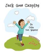 Jack Goes Camping di Colby Van Wagoner edito da Createspace