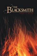 The Blacksmith di Ana Calin edito da Authorhouse