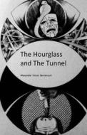 The Hourglass and the Tunnel di Alexander Victor Semenyuk edito da Createspace