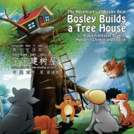 Bosley Builds a Tree House (Bao Bao Jian Shu Wu): A Dual-Language Book in Mandarin Chinese and English di Tim Johnson edito da Createspace