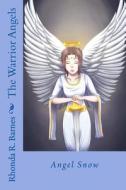 The Warrior Angels: Angel Snow di Rhonda Rochelle B, Rhonda R. Barnes edito da Createspace