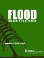 Flood Disaster Protection Comptroller's Handbook May 1999 di Comptroller of the Currency edito da Createspace