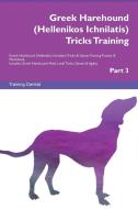 Greek Harehound (Hellenikos Ichnilatis) Tricks Training Greek Harehound (Hellenikos Ichnilatis) Tricks & Games Training  di Training Central edito da Global Training