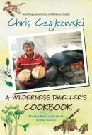 Wilderness Dweller's Cookbook di Chris Czajkowski edito da Harbour Publishing