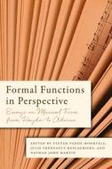 Formal Functions in Perspective - Essays on Musical Form from Haydn to Adorno di Steven Vande Moortele edito da University of Rochester Press