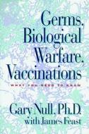 Germs, Biological Warfare, Vaccinations di Gary Null, James Feast edito da Seven Stories Press,U.S.