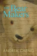 The Bear Makers di Andrea Cheng edito da BOYDS MILLS PR