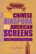 The Chinese Diaspora on American Screens di Gina Marchetti edito da Temple University Press