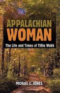 The Life And Times Of Tillie Webb di Michael C. Jones edito da Publishamerica