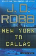 New York to Dallas di J. D. Robb edito da LARGE PRINT DISTRIBUTION