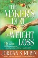 The Maker's Diet for Weight Loss: 16-Week Strategy for Burning Fat, Cleansing Toxins, and Living a Healthier Life! di Jordan S. Rubin edito da Siloam Press