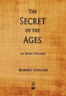 The Secret of the Ages di Robert Collier edito da Merchant Books