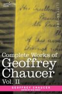 Complete Works of Geoffrey Chaucer, Vol. II di Geoffrey Chaucer edito da Cosimo Classics
