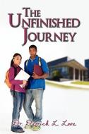 The Unfinished Journey di Dr Derrick L Love edito da America Star Books