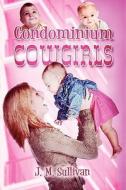 Condominium Cowgirls di J M Sullivan edito da America Star Books
