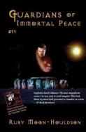 Guardians of Immortal Peace di Ruby Moon-Houldson edito da E BOOKTIME LLC