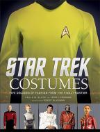 Star Trek: Costumes: Five Decades of Fashion from the Final Frontier di Paula M. Block edito da INSIGHT ED