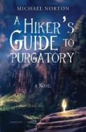 A Hiker's Guide to Purgatory di Michael Norton edito da IGNATIUS PR
