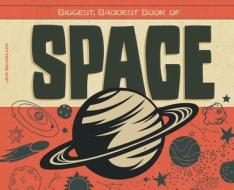 Biggest, Baddest Book of Space di Jen Schoeller edito da SUPER SANDCASTLE
