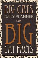 Big Cats Daily Planner: With Big Cat Facts di Speedy Publishing Llc edito da SPEEDY PUB LLC