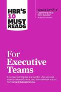 HBR's 10 Must Reads For Executive Teams di Harvard Business Review edito da Harvard Business Review Press