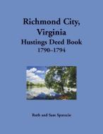 Richmond City, Virginia Hustings Deed Book, 1790-1794 di Ruth Sparacio edito da Heritage Books Inc.
