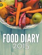 Food Diary 2015 di Speedy Publishing Llc edito da Weight A Bit