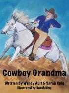 Cowboy Grandma di Wendy Ault, Sarah King edito da Morgan James Kids