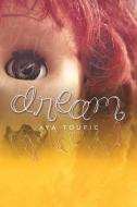 Dream di Aya Toufic edito da AUTHORHOUSE