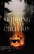 Skidding Into Oblivion di Brian Hodge edito da Chizine Publications
