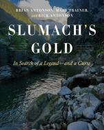 Slumach's Gold di Brian Antonson, Mary Trainer, Rick Antonson edito da Heritage House