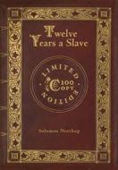 Twelve Years a Slave (100 Copy Limited Edition) di Solomon Northup edito da SF CLASSIC
