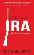 My Life in the IRA di Michael Ryan edito da The Mercier Press Ltd