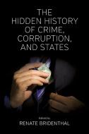 The Hidden History of Crime, Corruption, and States di Renate Bridenthal edito da Berghahn Books