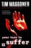 Your Turn to Suffer di Tim Waggoner edito da FLAME TREE PUB
