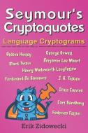 Seymour's Cryptoquotes - Language Cryptograms di Erik Zidowecki edito da INDEPENDENTLY PUBLISHED