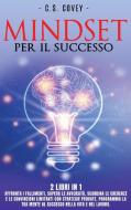 Mindset Per Il Successo - 2 Libri In 1 di Carl Stewart Covey edito da Mindset&growth