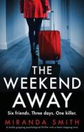 The Weekend Away di Miranda Smith edito da Bookouture