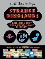 Craft Ideas for Boys (Strange Dinosaurs - Cut and Paste) di James Manning edito da Best Activity Books for Kids