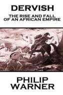 Phillip Warner - Dervish: The Rise and Fall of an African Empire di Phillip Warner edito da Class Warfare