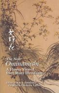 The Noh "ominameshi": A Flower Viewed from Many Directions di Mae J. Smethurst edito da CORNELL EAST ASIA PROGRAM