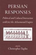 Persian Responses: Political and Cultural Interaction With(in) the Achaemenid Empire edito da PAPERBACKSHOP UK IMPORT